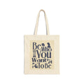 Tote Bag — "Be Who You Want To Be" Inspirational Cotton Canvas Tote