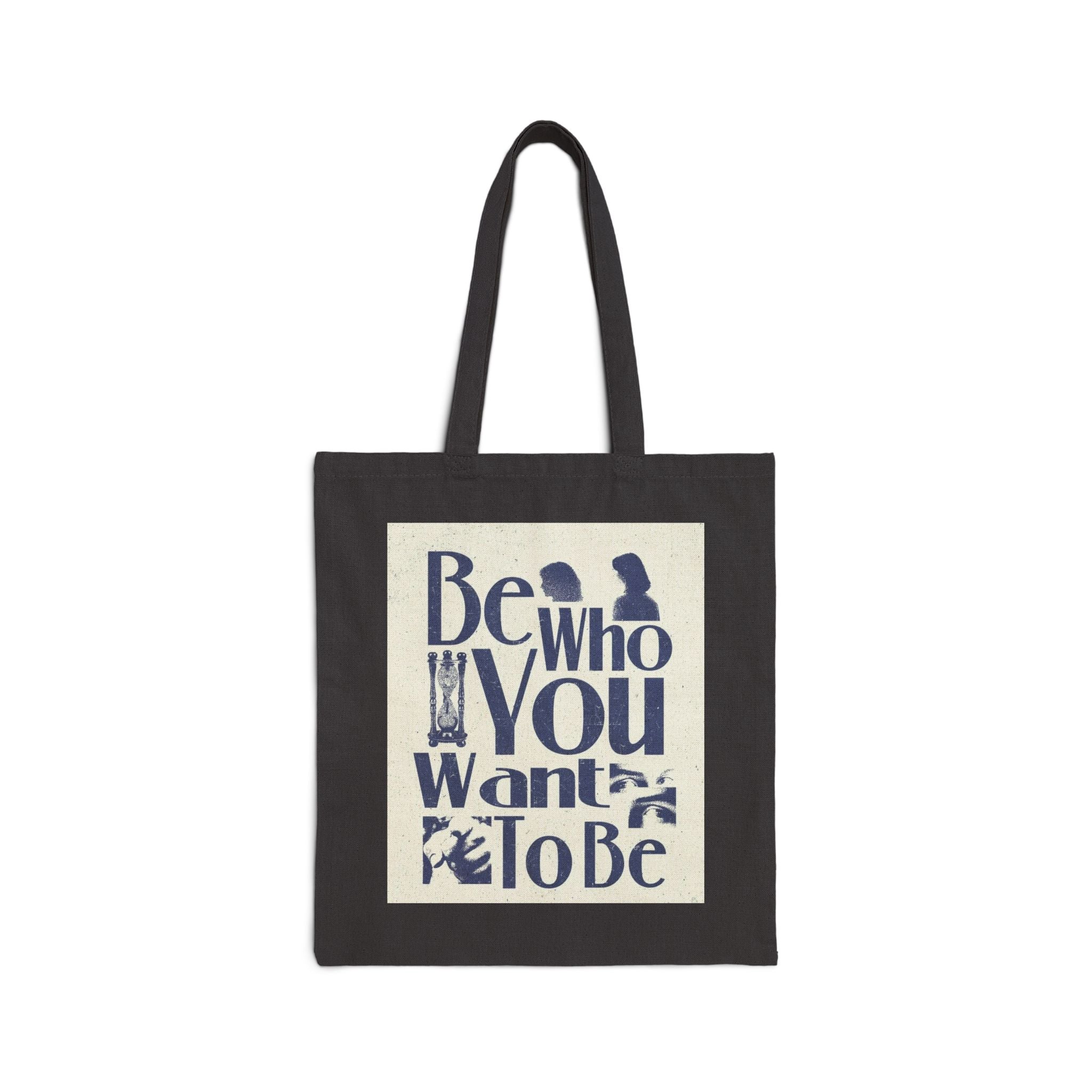 Tote Bag — "Be Who You Want To Be" Inspirational Cotton Canvas Tote