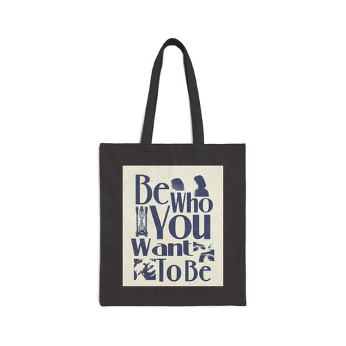 Tote Bag — "Be Who You Want To Be" Inspirational Cotton Canvas Tote